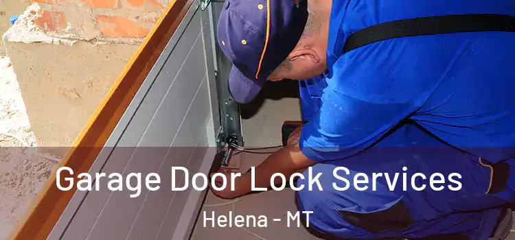 Garage Door Lock Services Helena - MT